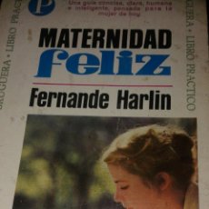 Libros de segunda mano: MATERNIDAD FELIZ - FERNANDE HARLIN - AÑO 1967