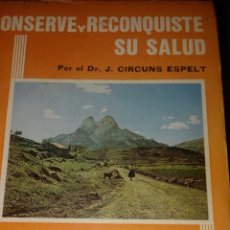 Libros de segunda mano: CONSERVE Y RECONQUISTE SU SALUD - DR. J. CIRCUNS ESPELT - EDICION DE 1969