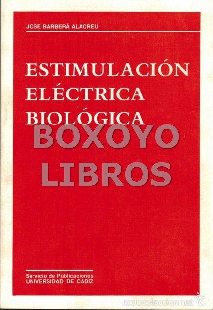 Libros de segunda mano: BARBER&Aacute; ALACREU, Jos&eacute;. Estimulaci&oacute;n el&eacute;ctrica biol&oacute;gica