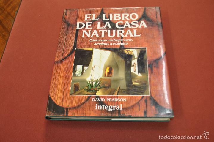 Libros de segunda mano: El libro de la casa natural, c&oacute;mo crear un hogar sano, arm&oacute;nico y ecol&oacute;gico - David Pearson - VSB