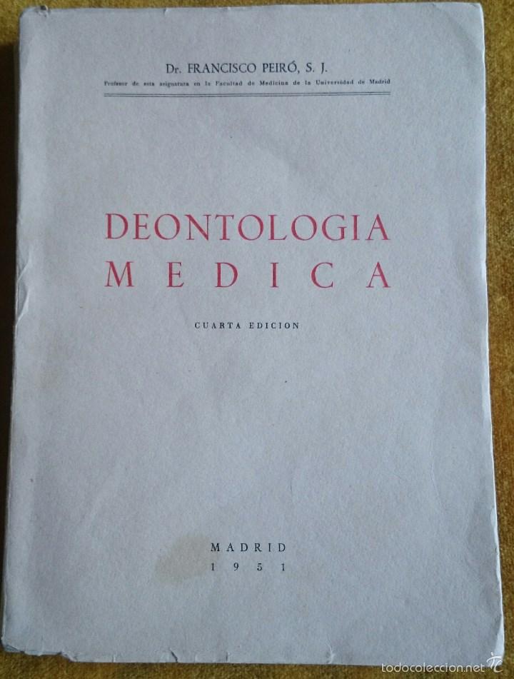 Libros de segunda mano: Dr. Francisco Peir&oacute;: Deontolog&iacute;a M&eacute;dica, 4&ordf; edici&oacute;n. 1951. Tapa blanda, 478 p&aacute;g. R&uacute;brica en 1&ordf; hoja.