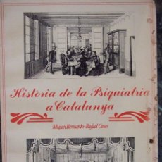 Libros de segunda mano: HISTORIA DE LA PSIQUIATRIA A CATALUNYA - MIQUEL BERNARDO I RAFAEL CASAS - EU BARCELONA 1983