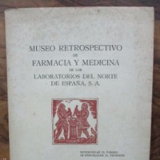 Libros de segunda mano: MUSEO RETROSPECTIVO DE FARMACIA Y MEDICINA DE LOS LABORATORIOS DEL NORTE DE ESPAÑA. 1952.