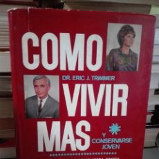 Libros de segunda mano: COMO VIVIR MÁS Y CONSERVARSE JOVEN - DR. ERIC J. TRIMMER - 1967