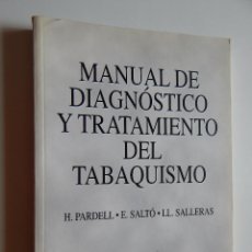 Libros de segunda mano: MANUAL DE DIAGNÓSTICO Y TRATAMIENTO DEL TABAQUISMO - H. PARDELL, E. SALTÓ, LL. SALLERAS EDIT. MÉDICA. Lote 63247112