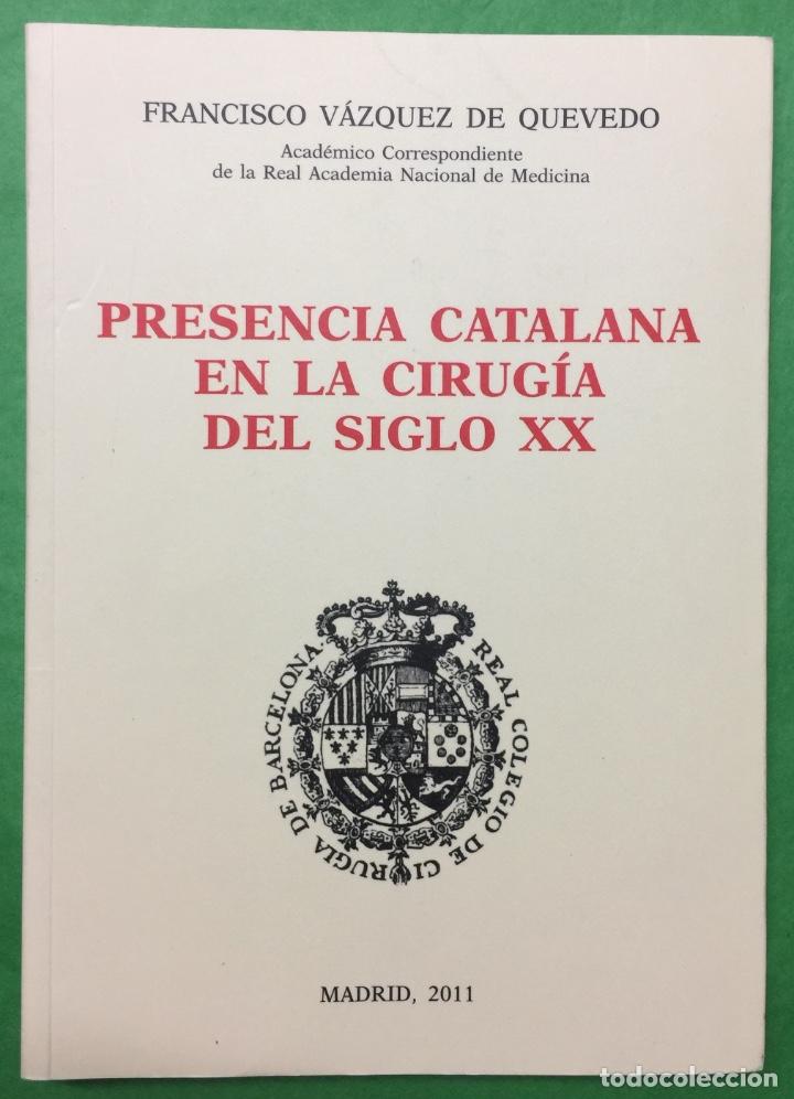 Libros de segunda mano: Presencia Catalana en la Cirug&iacute;a del Siglo XX - Francisco V&aacute;zquez de Quevedo (Medicina)