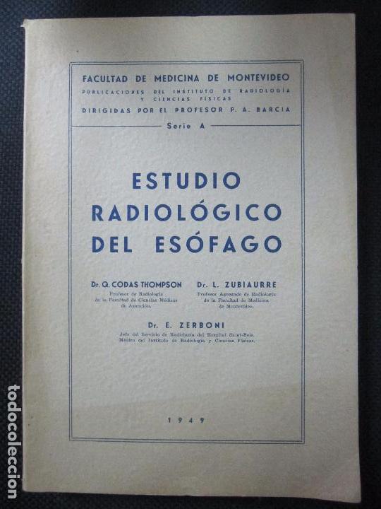 Second hand books: ESTUDIO RADIOL&Oacute;GICO DEL ES&Oacute;FAGO. FACULTAD DE MEDICINA DE MONTEVIDEO. 1949. IMPRENTA ROSGAL.