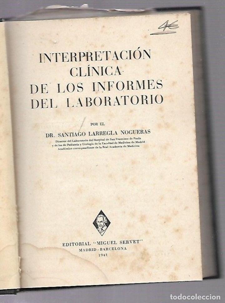 Second hand books: INTERPRETACION CLINICA DE LOS INFORMES DEL LABORATORIO. SANTIAGO LARREGLA NOGUERAS. 1941