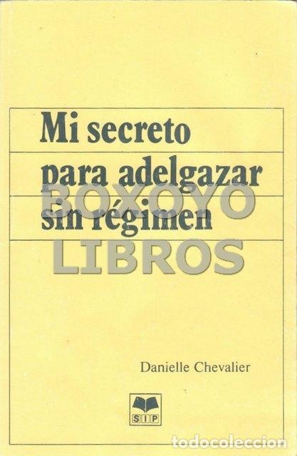 Libros de segunda mano: CHEVALIER, Danielle. Mi secreto para adelgazar sin r&eacute;gimen