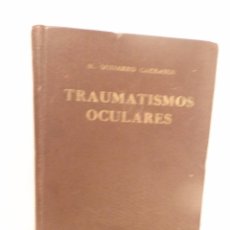 Libros de segunda mano: TRAUMATISMOS OCULARES, SINTOMAS Y TRATAMIENTOS / M. GUIJARRO CARRASCO -ED. AÑO 1935