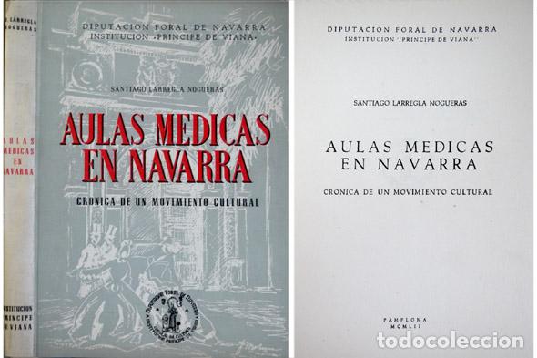 Livres d'occasion: LARREGLA NOGUERAS, Santiago.  Aulas m&eacute;dicas en Navarra. Cr&oacute;nica de un movimiento cultural.  1952.