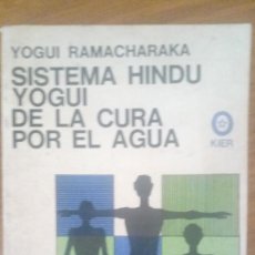 Libros de segunda mano: SISTEMA HINDU YOGUI DE LA CURA POR EL AGUA, POR YOGUI RAMACHARAKA - KIER - ARGENTINA - 1988 - RARO. Lote 75271327