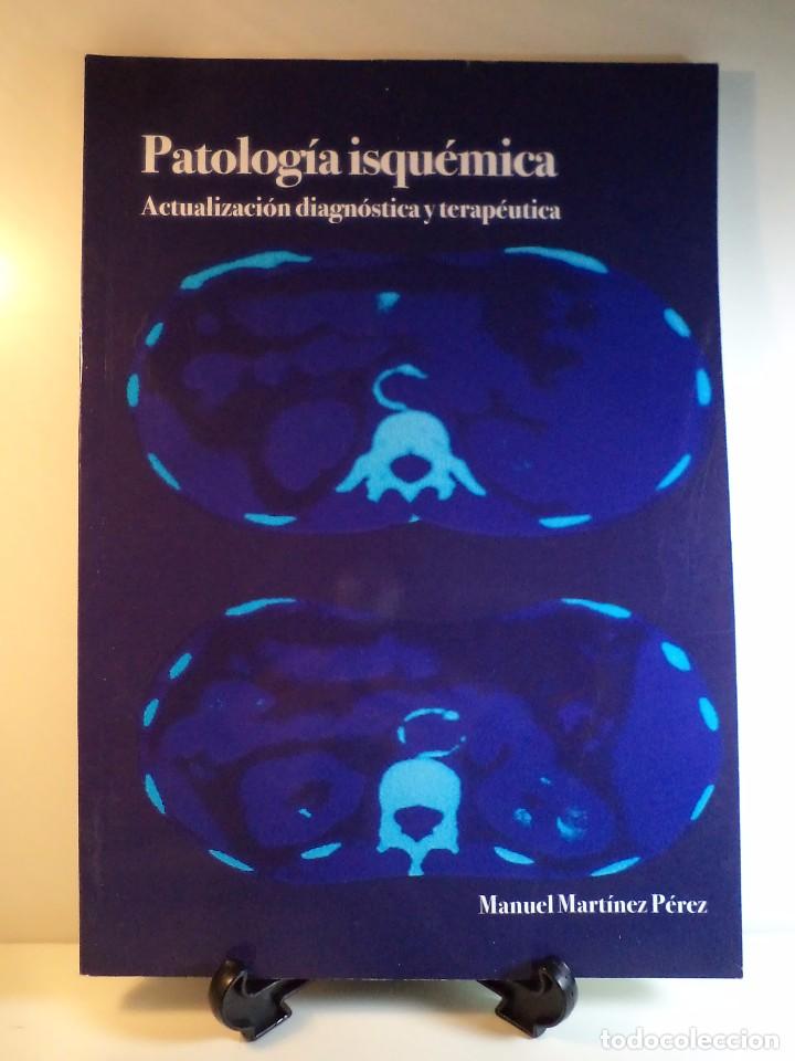 Libri di seconda mano: PATOLOG&Iacute;A ISQU&Eacute;MICA. Actualizaci&oacute;n diagn&oacute;stica y terap&eacute;utica. MART&Iacute;NEZ P&Eacute;REZ, M. ISBN 8478773320