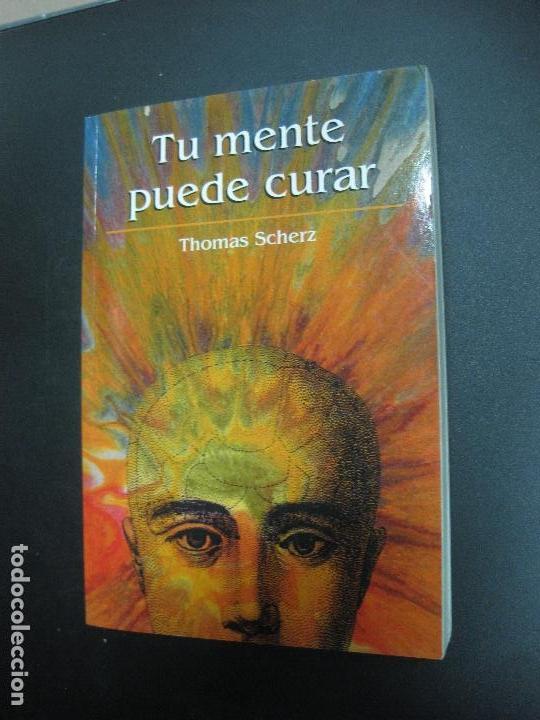 Libros de segunda mano: TU MENTE PUEDE CURAR. THOMAS SCHERZ. RBA 2002. - Foto 1