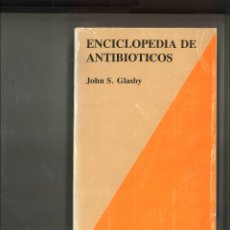 Libros de segunda mano: ENCICLOPEDIA DE ANTIBIÓTICOS. JOHN S. GLASBY