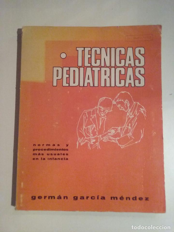 Libros de segunda mano: T&Eacute;CNICAS PEDI&Aacute;TRICAS. NORMAS Y PROCEDIMIENTOS M&Aacute;S USUALES EN LA INFANCIA - GERM&Aacute;N GARC&Iacute;A M&Eacute;NDEZ