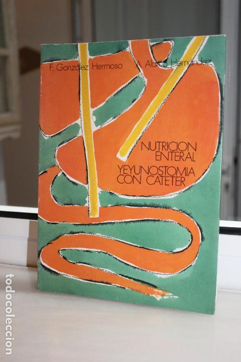 Libros de segunda mano: NUTRICION ENTERAL - YEYUNOSTOMIA CON CATETER, DR GONZALEZ HERMOSO Y DR ALARCO HERNANDEZ