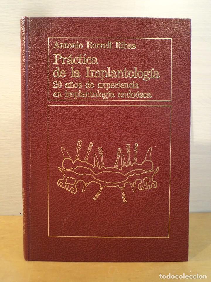 Libri di seconda mano: PR&Aacute;CTICA DE LA IMPLANTOLOG&Iacute;A. 20 a&ntilde;os de experiencia en implantolog&iacute;a endo&oacute;sea. BORRELL RIBAS, Anton