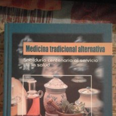 Libros de segunda mano: MEDICINA TRADICIONAL ALTERNATIVA. SABIDURÍA CENTENARIA AL SERVICIO DE LA SALUD
