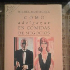 Libros de segunda mano: CÓMO ADELGAZAR EN COMIDAS DE NEGOCIOS - MICHEL MONTIGNAC - 2ª EDICIÓN REVISADA Y AMPLIADA - 1993