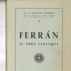 Libros de segunda mano: FERRÁN SU OBRA SANITARIA. DR. U. TRUJILLANO IZQUIERDO