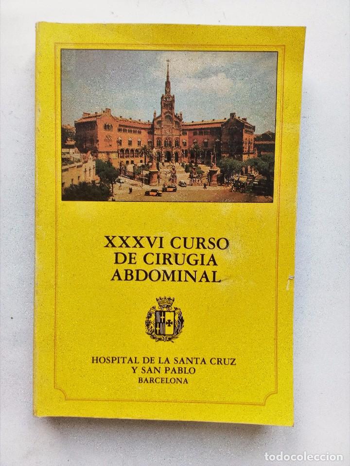 Second hand books: XXXVI CURSO DE CIRUG&Iacute;A ABDOMINAL 1987 HOSPITAL DE LA SANTA CRUZ Y SAN PABLO, BARCELONA