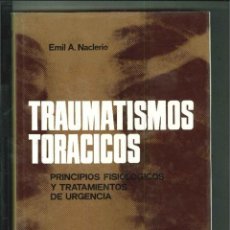 Libros de segunda mano: TRAUMATISMOS TORÁCICOS. EMIL A. NACLEIRO