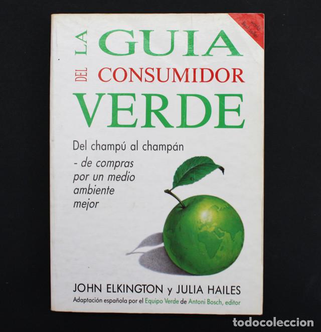 Gebrauchte B&uuml;cher: LA GUIA DEL CONSUMIDOR VERDE, DEL CHAMPU AL CHAMPAN, JOHN ELINGTON Y JULIA HAILES,BOSCH 1990 291 PAG