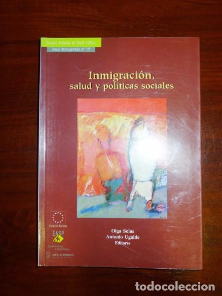 Second hand books: INMIGRACI&Oacute;N : Salud y pol&iacute;ticas sociales / editores, Olga Solas Gaspar, Antonio Ugalde