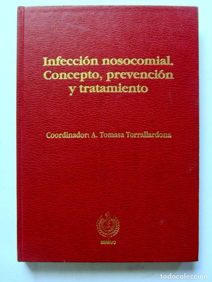 Libros de segunda mano: INFECCI&Oacute;N NOSOCOMIAL. CONCEPTO, PREVENCI&Oacute;N Y TRATAMIENTO.  COORDINA A. TOMASA TORRALLARDONA  SEMIUC