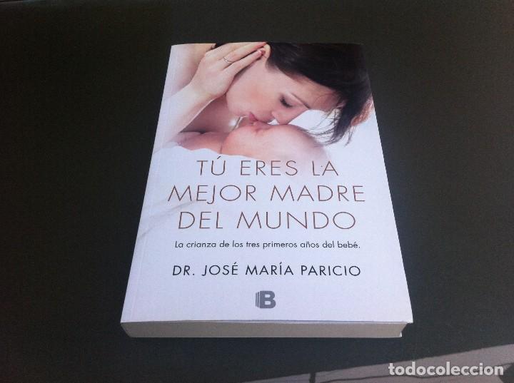 Gebrauchte B&uuml;cher: JOS&Eacute; MAR&Iacute;A PARICIO.  T&Uacute; ERES LA MEJOR MADRE DEL MUNDO. LA CRIANZA DE LOS TRES PRIMEROS A&Ntilde;OS DEL BEB&Eacute;