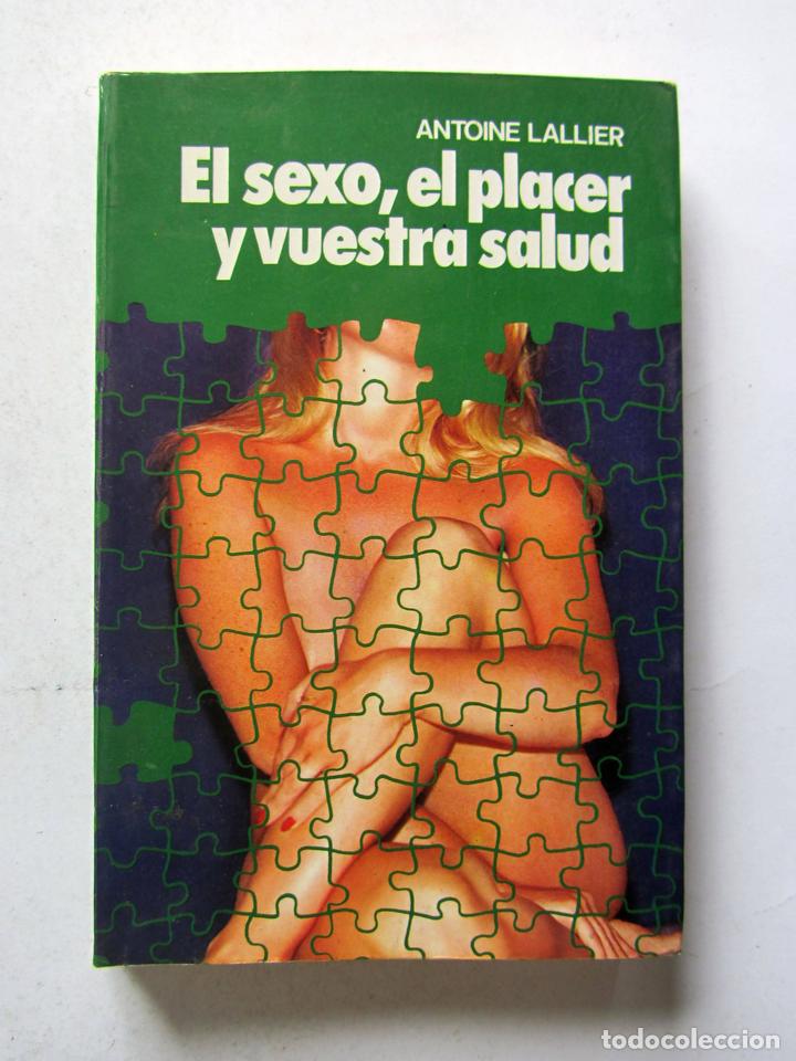 Second hand books: El sexo, el placer y vuestra salud. Antoine Lallier. Editorial A.T.E. 1975. Ilustrado. 208 pags.