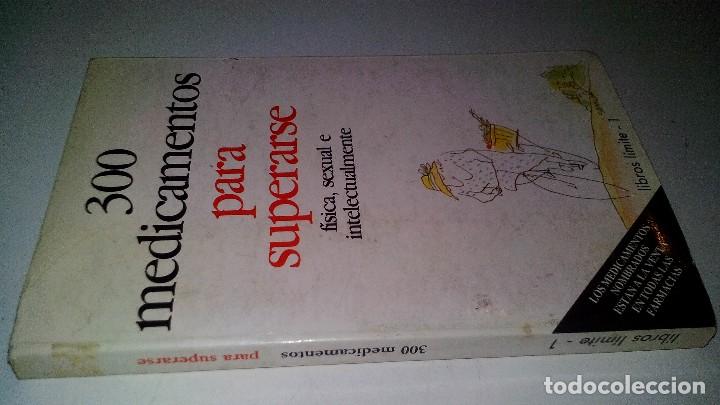 Libri di seconda mano: 300 MEDICAMENTOS PARA SUPERARSE F&Iacute;SICA, SEXUAL E INTELECTUALMENTE - Libros l&iacute;mite 1 - 1989