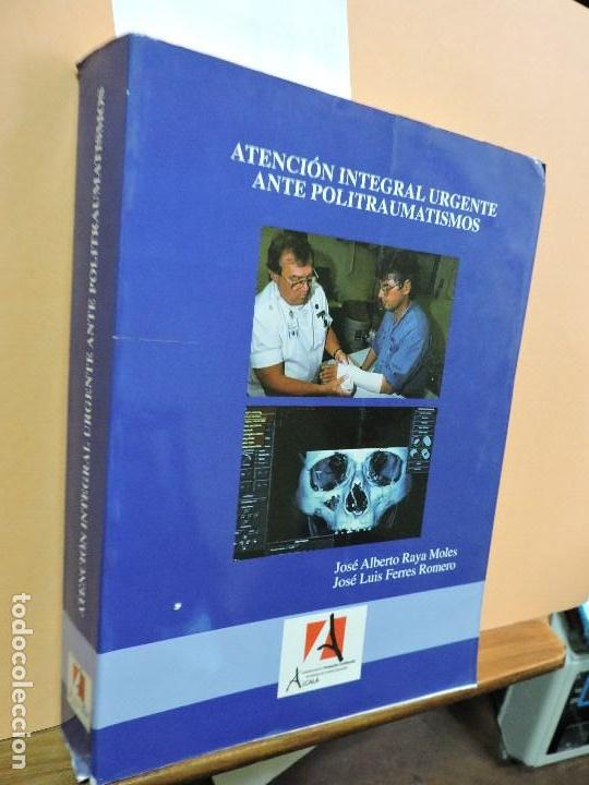Libri di seconda mano: Atenci&oacute;n integral urgente ante politraumatismos. RAYA MOLES, J.A. FERRES ROMERO, J.L.