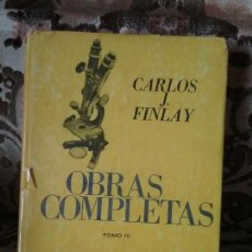 Libros de segunda mano: OBRAS COMPLETAS TOMO IV DE CARLOS J. FINLAY. PUBLICADO EN CUBA EN 1970 (SOLO 5.000 EJEMPL). Lote 113254503