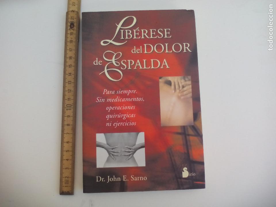 Libros de segunda mano: LIBERESE DEL DOLOR DE ESPALDA. DR. J&Oacute;HN E. SARNO. EDITORIAL SIRIO 2004 - Foto 1