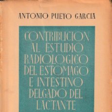 Libros de segunda mano: CONTRIBUCIÓN AL ESTUDIO RADIOLÓGICO DEL ESTÓMAGO E INTESTINO DELGADO DEL LACTANTE (PUEYO 1950). Lote 122691575