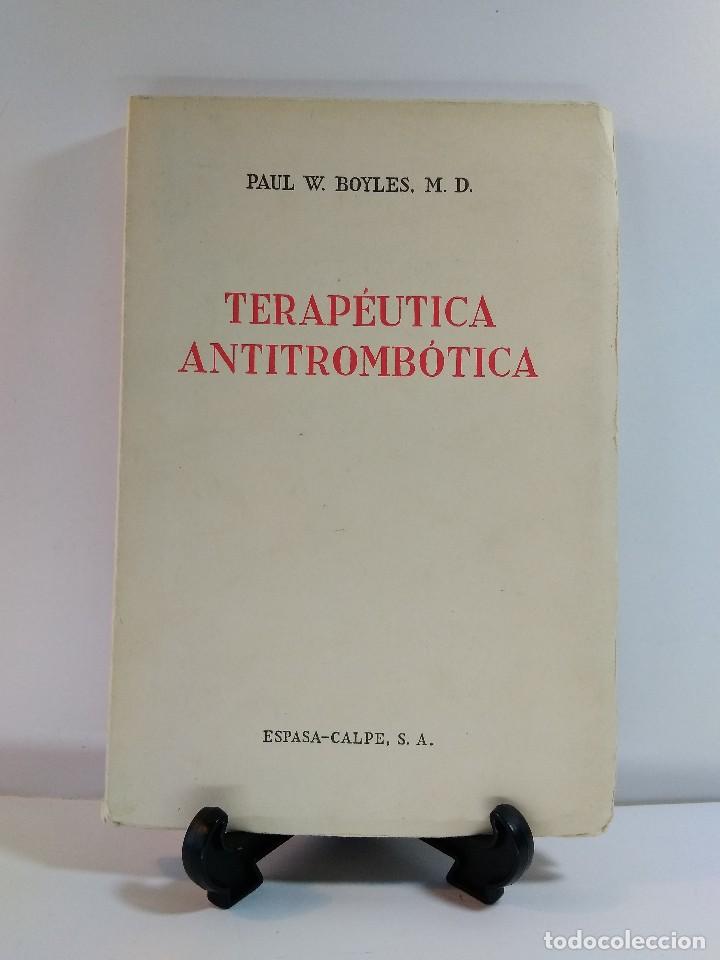 Libri di seconda mano: TERAP&Eacute;UTICA ANTITROMB&Oacute;TICA. BOYLES, Paul W., M.D. Espasa Calpe, Madrid, 1962 Intonso en su totalidad