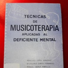 Libros de segunda mano: LIBRO-TÉCNICAS DE MUSICOTERAPIA APLICADAS AL DEFICIENTE MENTAL-1985-UNIV.C´RDOBA-VER FOTOS. Lote 124516883