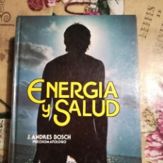 Libros de segunda mano: ENERGÍA Y SALUD - J. ANDRÉS BOSCH (PSICOSOMATÓLOGO) - MEDICINA NATURAL INTEGRAL