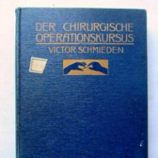 Libros de segunda mano: DER CHIRURGISCHE OPERATIONSKURSUS VON VICTOR SCHMIEDEN. 1910. ILUSTRADO. 327 PAGS.TAPAS DURAS