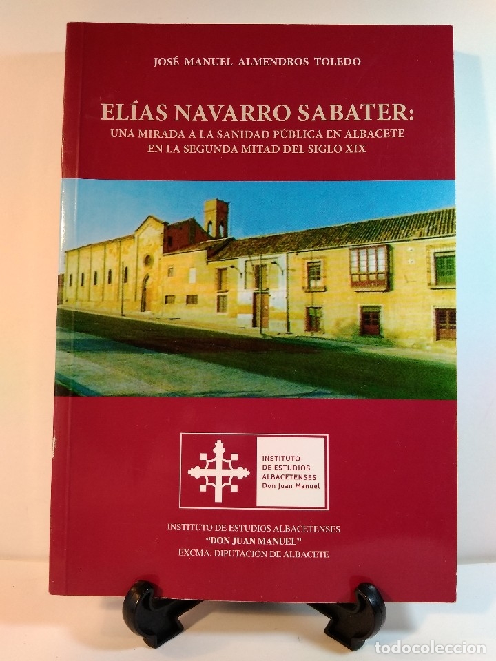 Gebrauchte B&uuml;cher: EL&Iacute;AS NAVARRO SABATER: La sanidad p&uacute;blica en Albacete. ALMENDROS TOLEDO, ISBN 9788494646560