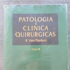 Libros de segunda mano: PATOLOGÍA Y CLÍNICA QUIRÚRGICAS. VARA THORBCK. TOMO 3. UROLOGÍA PROCTOLOGIA. MARBAN. 1983