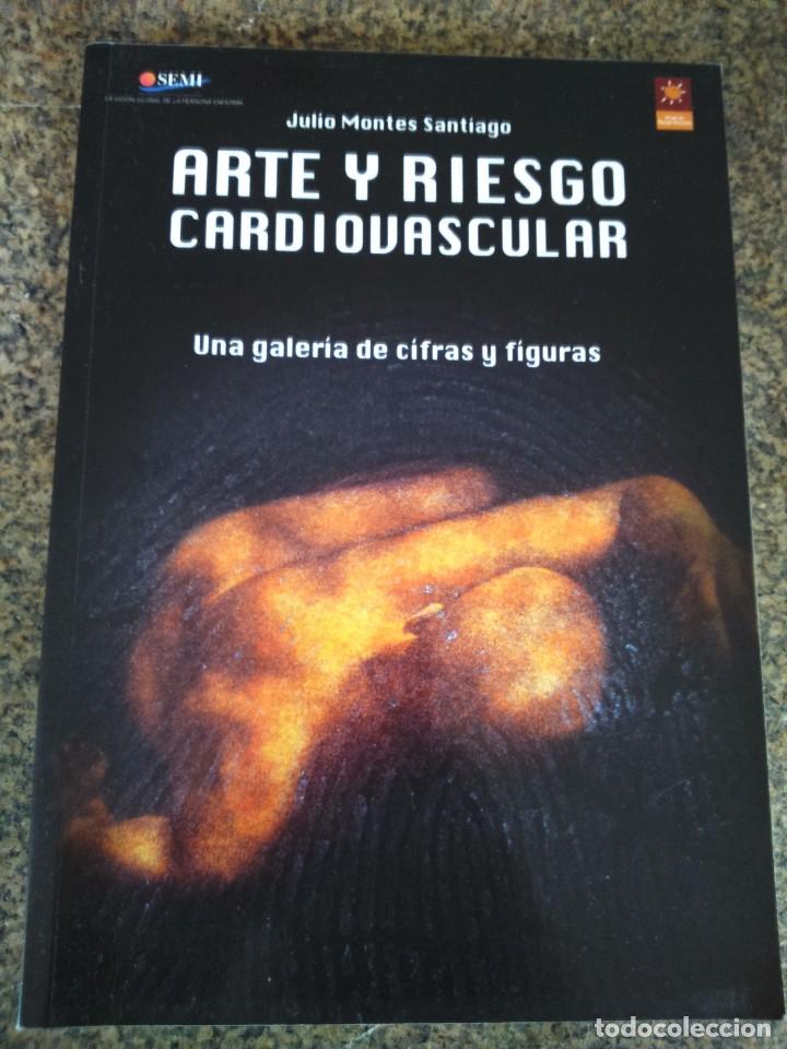 Libri di seconda mano: ARTE Y RIESGO CARDIOVASCULAR -- UNA GALERIA DE CIFRAS Y FIGURAS -- JULIO MONTES SANTIAGO -- 2010 --