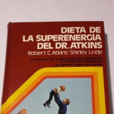 Libros de segunda mano: DIETA DE LA SUPER ENERGIA DEL DR. ATKINS - ROBERT C. ATKINS Y SHIRLEY LINDE - 1ª EDICIÓN 1977. Lote 130069507