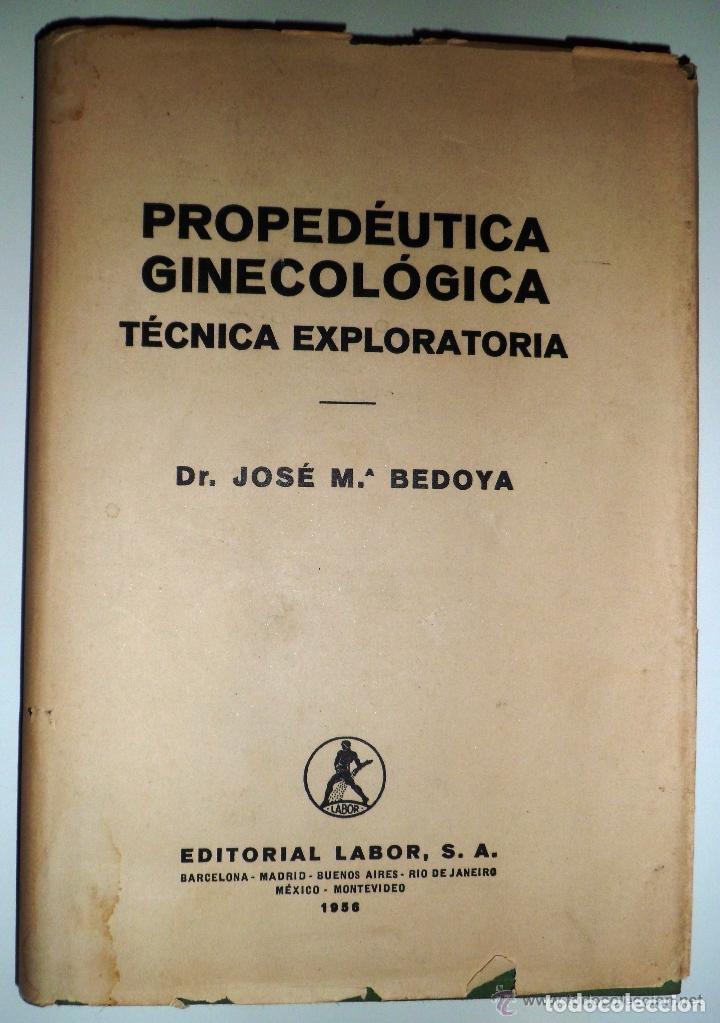 Livres d'occasion: PROPED&Eacute;UTICA GINECOL&Oacute;GICA. T&Eacute;CNICA EXPLORATORIA. 217 ilustraciones  (1956) 1&ordf; EDICION