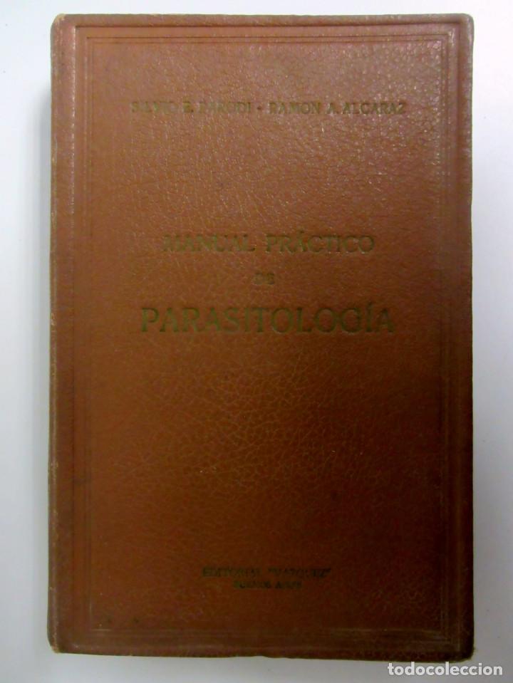 MANUAL PRÁCTICO DE PARASITOLOGÍA. SILVIO E. PARODI, RAMÓN A. ALCARAZ. ED. VAZQUEZ 1946. ILUSTRADO (Libros de Segunda Mano - Ciencias, Manuales y Oficios - Medicina, Farmacia y Salud)