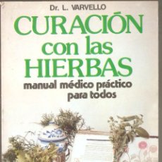 Libros de segunda mano: CURACION CON LAS HIERBAS. L. VARVELLO. ED. VECCHI. 190 PAG. 1979.. VELL I BEL. Lote 133648042