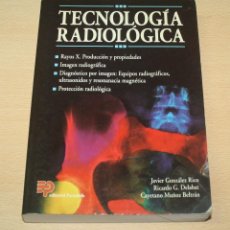 Libros de segunda mano: TECNOLOGÍA RADIOLÓGICA - JAVIER GONZALES RICO RICARDO G. DELABAT Y CAYETANO MUÑOZ BELTRÁN - 1996