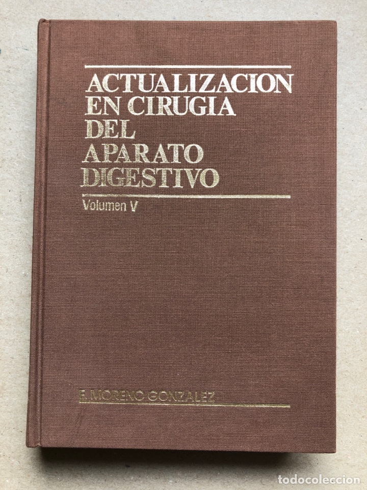 Libros de segunda mano: ACTUALIZACI&Oacute;N EN CIRUG&Iacute;A DEL APARATO DISGESTIVO (TOMO V). E. MORENO GONZ&Aacute;LEZ. JARPYO EDITORES 1989.